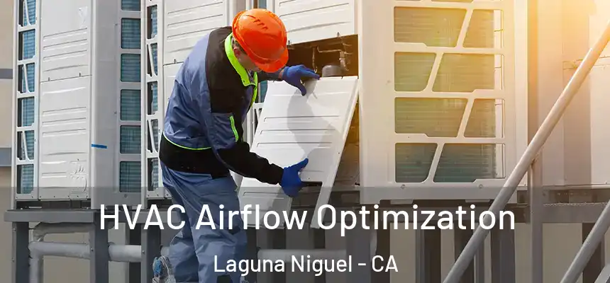  HVAC Airflow Optimization Laguna Niguel - CA
