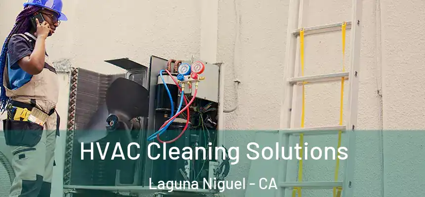  HVAC Cleaning Solutions Laguna Niguel - CA