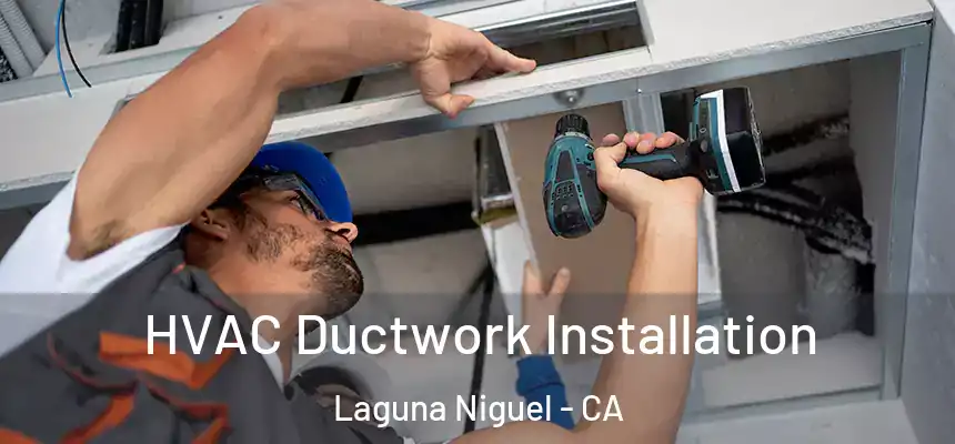 HVAC Ductwork Installation Laguna Niguel - CA