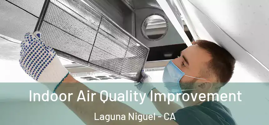 Indoor Air Quality Improvement Laguna Niguel - CA