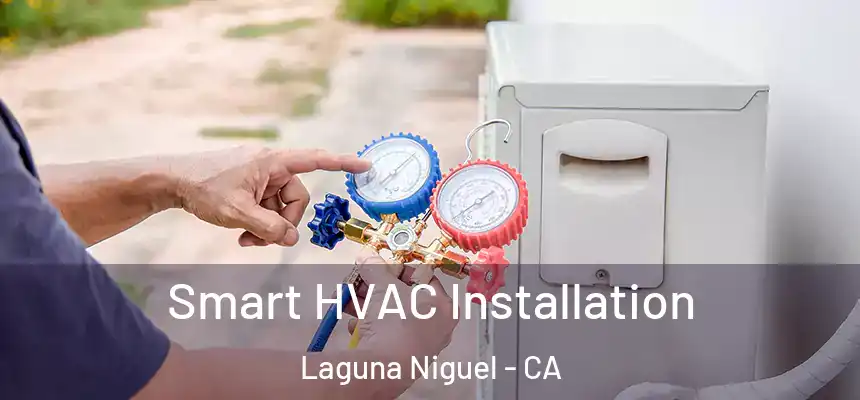 Smart HVAC Installation Laguna Niguel - CA